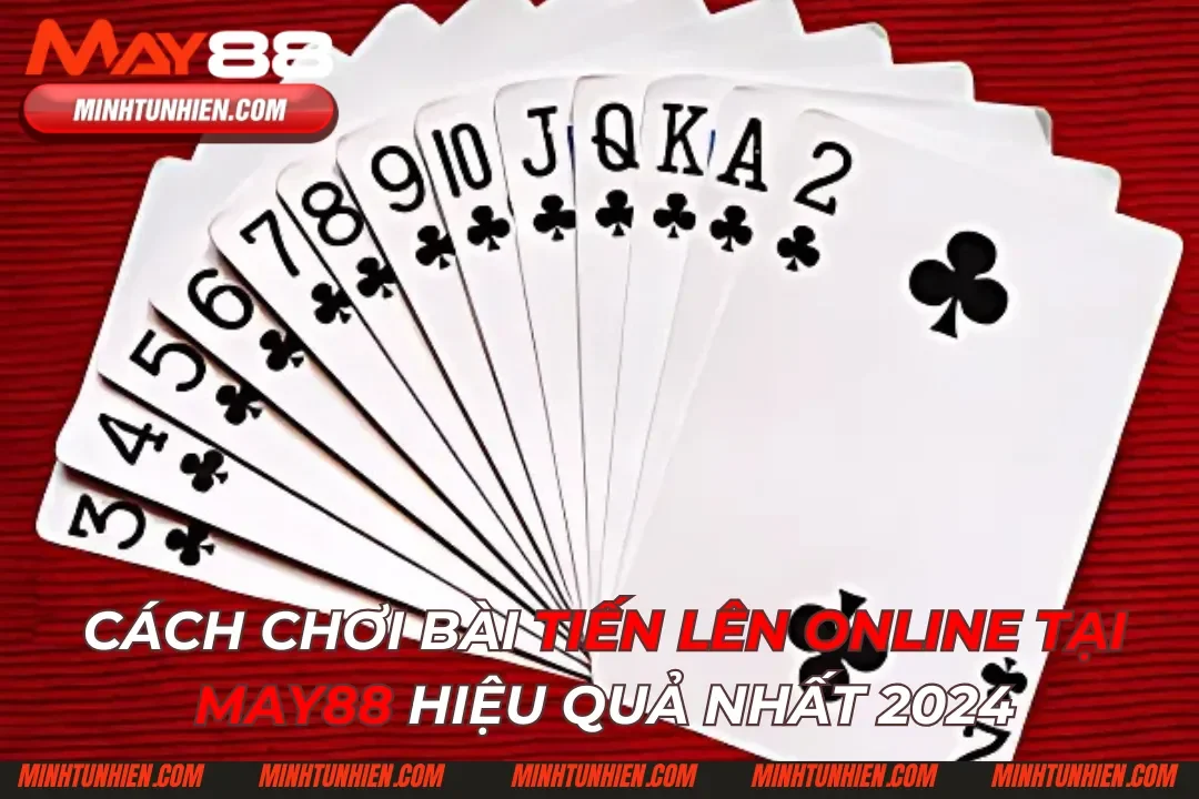 Cách Chơi Bài Tiến Lên Online Tại May88 Hiệu Quả Nhất