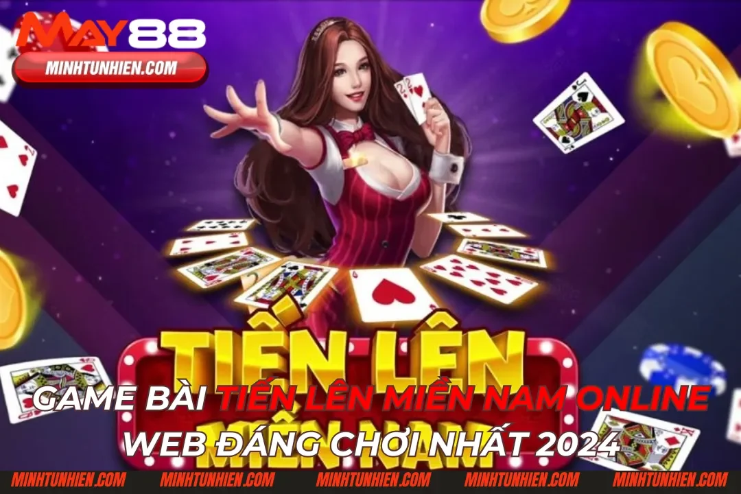 Game Bài Tiến Lên Miền Nam Online Web Đáng Chơi Nhất